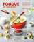 Fondue & Raclette by Louise Pickford